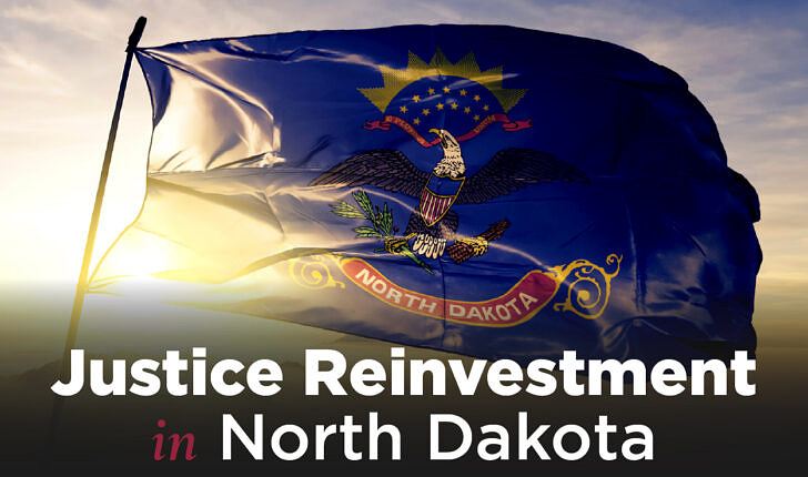 North Dakota flag with text "Justice Reinvestment in North Dakota"
