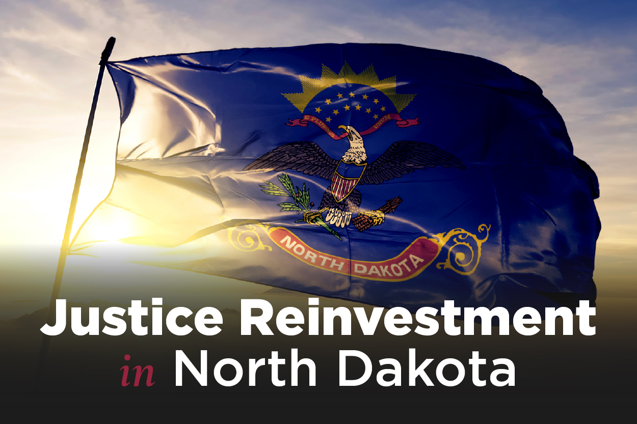 North Dakota flag with text "Justice Reinvestment in North Dakota"